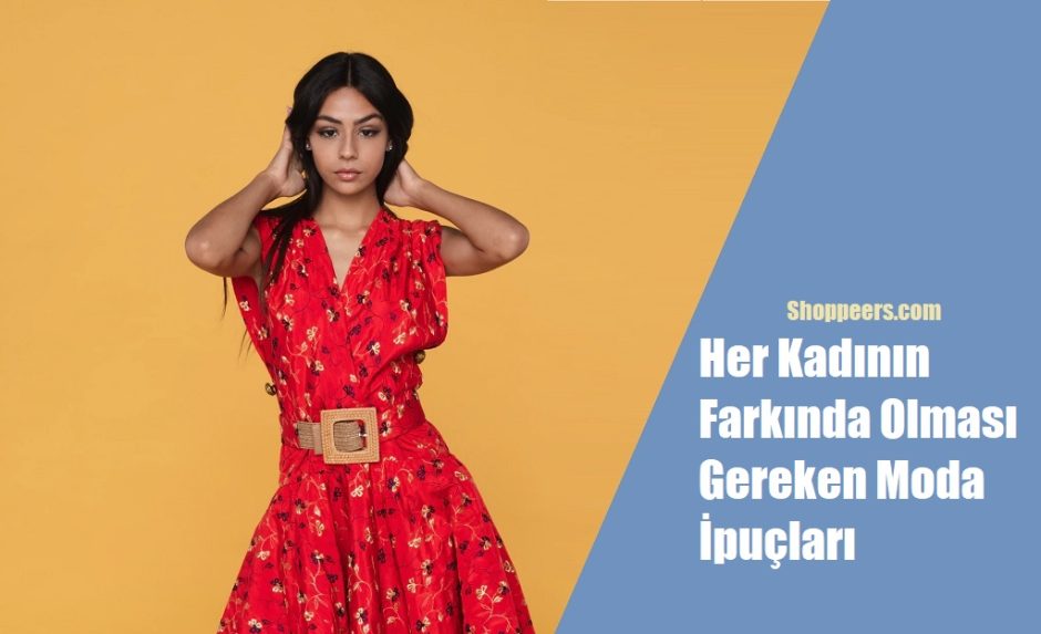 Her Kadının Farkında Olması Gereken Moda İpuçları