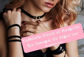 Kadınların Bilezik ve Manşetler İçin Yumuşak Bir Köşesi Var