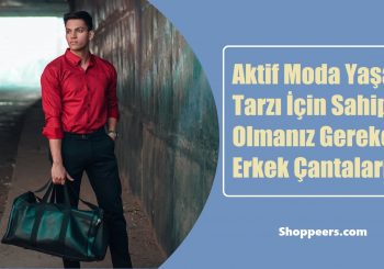 Aktif Moda Yaşam Tarzı İçin Sahip Olmanız Gereken Erkek Çantaları